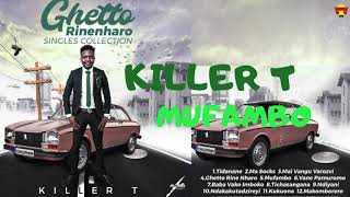 Killer T  Mufambo Official Audio [upl. by Colner]