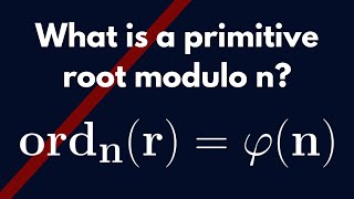 Number Theory  Primitive Roots modulo n Definition and Examples [upl. by Hylan631]