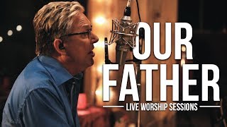 Don Moen  Our Father  Live Worship Sessions [upl. by Schumer798]