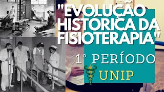 EVOLUÇÃO HISTÓRICA DA FISIOTERAPIA 1° Período UNIP [upl. by Sams211]