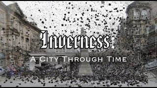 Inverness A City Through Time [upl. by Nemlaz]