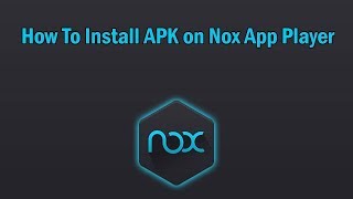 How To Install APK on Nox App Player [upl. by Gav]