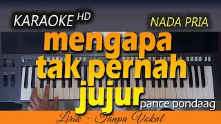 MENGAPA TAK PERNAH JUJUR Karaoke  PANCE PONDAAG [upl. by Namlaz]