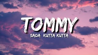 Tommy  Tuhada Kutta Tommy Lyrics [upl. by Einnal]