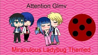 Attention Glmv  Miraculous Ladybug Themed GLMV [upl. by Euqimod551]