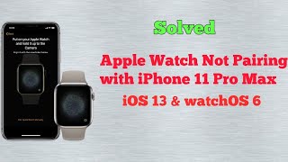 Apple Watch Not Pairing with iPhone 11 11 Pro and 11 Pro Max in iOS 13 amp watchOS 6  Fixed [upl. by Lacee]