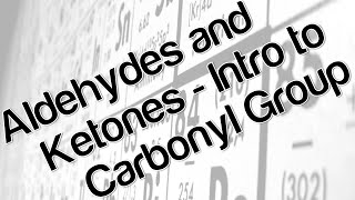 Aldehydes and Ketones  Intro to carbonyl group [upl. by Radmen]