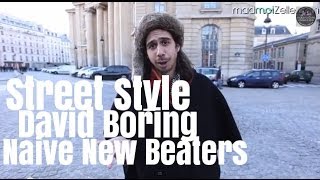 David Boring Naive New Beaters le Street Style [upl. by Nosmoht]