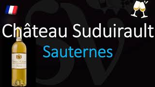 How to Pronounce Château Suduirault CORRECTLY 1855 Sauternes Grand Cru French Wine Pronunciation [upl. by Radloff]