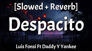 Despacito  Slowed  Reverb Lyrics Luis Fonsi Ft Daddy Y Yankee [upl. by Mclyman]