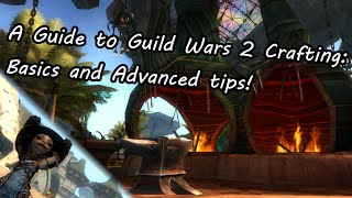 A Guide to Guild Wars 2 Crafting Basics and Advanced tips [upl. by Nirb]