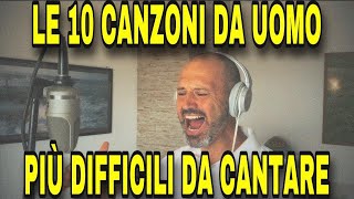 Le dieci canzoni italiane da uomo più difficili da cantare canzonidifficili difficultsongs [upl. by Ymmik]