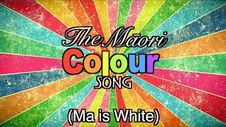 The Māori Colour Song  Ma is White [upl. by Suirad396]