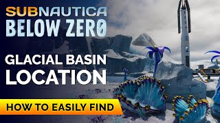 Glacial Basin Location  Subnautica Below Zero [upl. by Nabi]