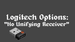 Logitech Options quotNo Unifying Receiverquot Fix [upl. by Nellac]