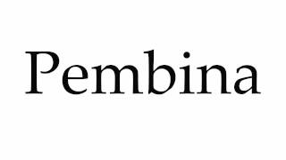 How to Pronounce Pembina [upl. by Leone346]