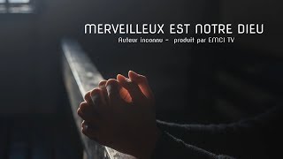 Merveilleux est notre Dieu [upl. by Aliehc]