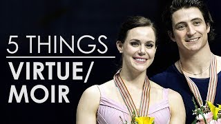 5 Things About Tessa Virtue and Scott Moir [upl. by Kasper]