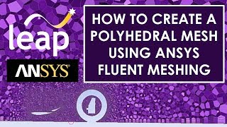 How to create a Polyhedral Mesh using ANSYS Fluent Meshing [upl. by Tobiah]