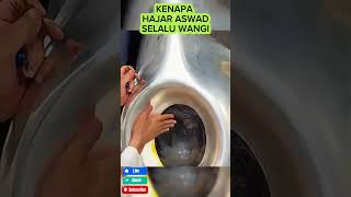 Kenapa hajar Aswad selalu wangi [upl. by Annaehs]