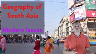 Geography of South Asia Modern Issues [upl. by Eednyl]