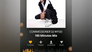 100 Minutes Mix by Commissioner DJ Wysei [upl. by Kyle]