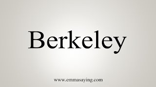 How To Say Berkeley [upl. by Etnuad]