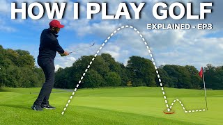 HOW I PLAY GOLF  All shots explained EP3 [upl. by Justinian]