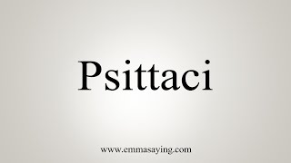 How To Say Psittaci [upl. by Allsun265]