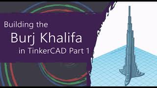 3D modeling the Burj Khalifa in TinkerCAD Part 1 3D printing [upl. by Mlawsky94]