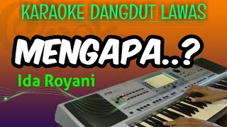 MENGAPA  IDA ROYANI  KARAOKE DANGDUT LAWAS TANPA VOKAL [upl. by Dulcea]