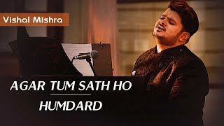 AGAR TUM SATH HO X HUMDARD  Unplugged  Vishal Mishra [upl. by Dirraj]