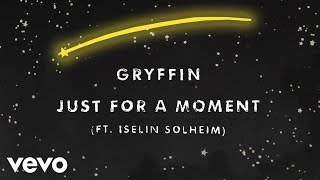 Gryffin  Just For A Moment Audio ft Iselin [upl. by Cherida]