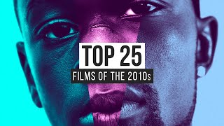 Top 25 Films Of The 2010s [upl. by Humo]