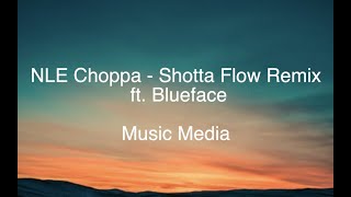 NLE Choppa  Shotta Flow Remix ft Blueface LYRICS [upl. by Jaan]