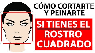 CÓMO CORTAR Y PEINAR EL ROSTRO CUADRADO  THE BEST CUTS AND HAIRSTYLES FOR A SQUARE FACE [upl. by Yajiv]