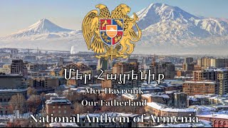 National Anthem Armenia  Մեր Հայրենիք [upl. by Munniks]