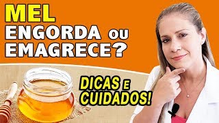 Mel Engorda ou Emagrece DICAS  CUIDADOS [upl. by Atwater]