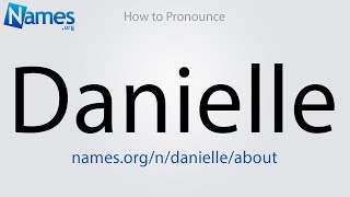 How to Pronounce Danielle [upl. by Creigh24]