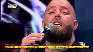 100321  Anthony Special 2021 medley vecchi successi quotlivequot piano e voce [upl. by Etnauj381]