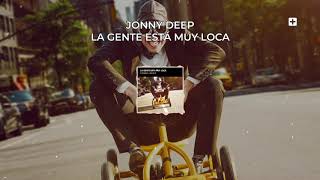 Jonny Deep  La Gente Está Muy Loca Official Audio [upl. by Ailhat998]