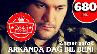 Ahmet Şafak  Arkanda Dağ Bil Beni [upl. by Nodyl]