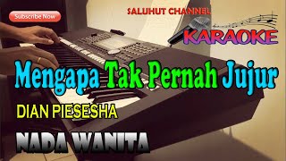 MENGAPA TAK PERNAH JUJUR DIAN PIESESHA KARAOKE NADA WANITA DDO [upl. by Corso1]