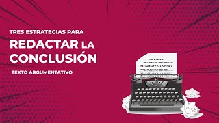 CÓMO REDACTAR LA CONCLUSIÓN DE UN ENSAYO ARGUMENTATIVO [upl. by Kendall]