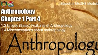 Anthropology Chapter 1  Part 4   Unique Basic Features of Anthropology amp Misconceptions [upl. by Gwyneth]