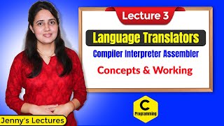 C03 Language Translators  Compiler  Interpreter  Assembler  C Programming Tutorials [upl. by Eimia467]