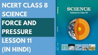 NCERT Class 8 Science  Force and Pressure  Lesson 11 in Hindi [upl. by Aliakam]