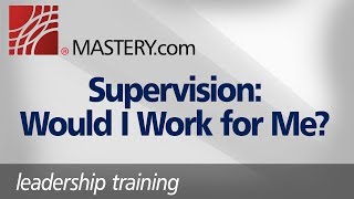 Supervision Would I Work For Me  Leadership Training [upl. by Adahs105]