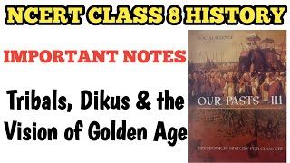 Best Notes Class 8 Tribals Dikus and the vision of Golden Age  NCERT Based Full Chapter Notes [upl. by Keli]