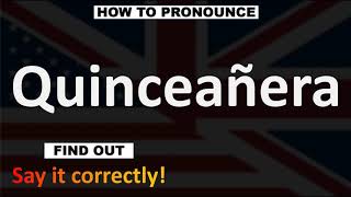 How to Pronounce Quinceañera CORRECTLY [upl. by Aurthur]